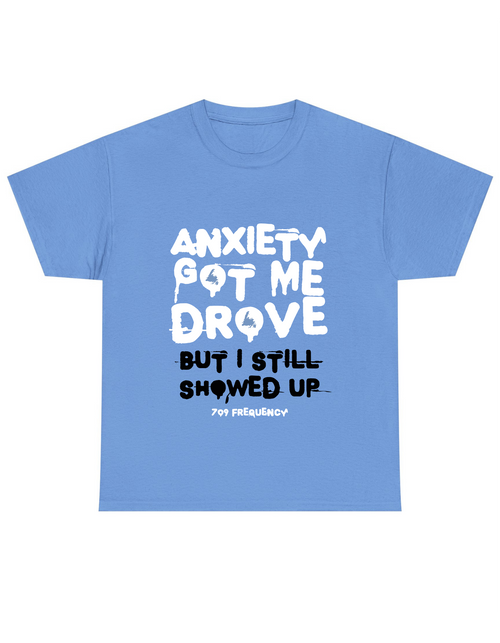 Anxiety got me drove Tee