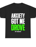 ANXIETY GOT ME DROVE TEE