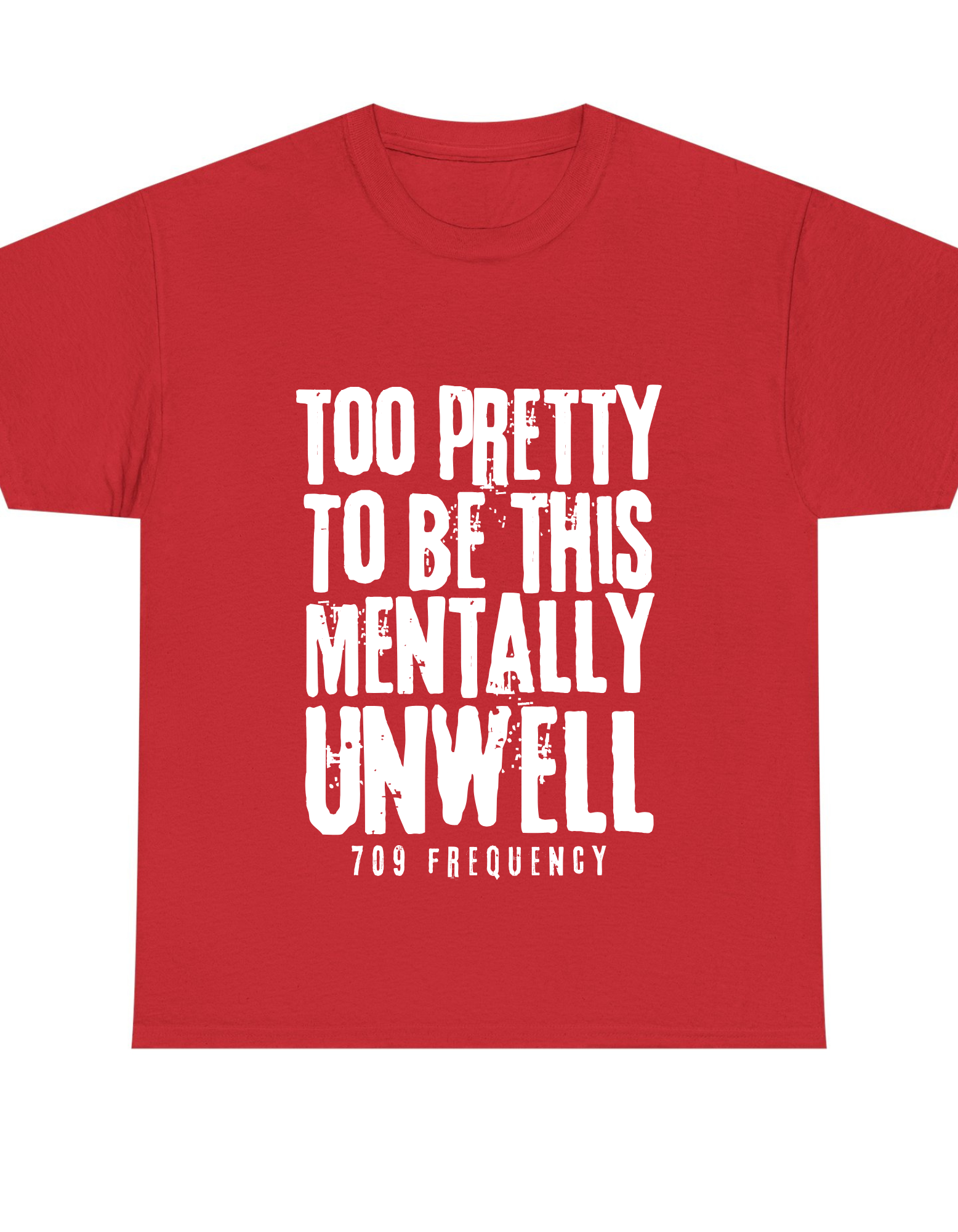 TOO PRETTY TO BE THIS MENTALLY UNWELL TEE