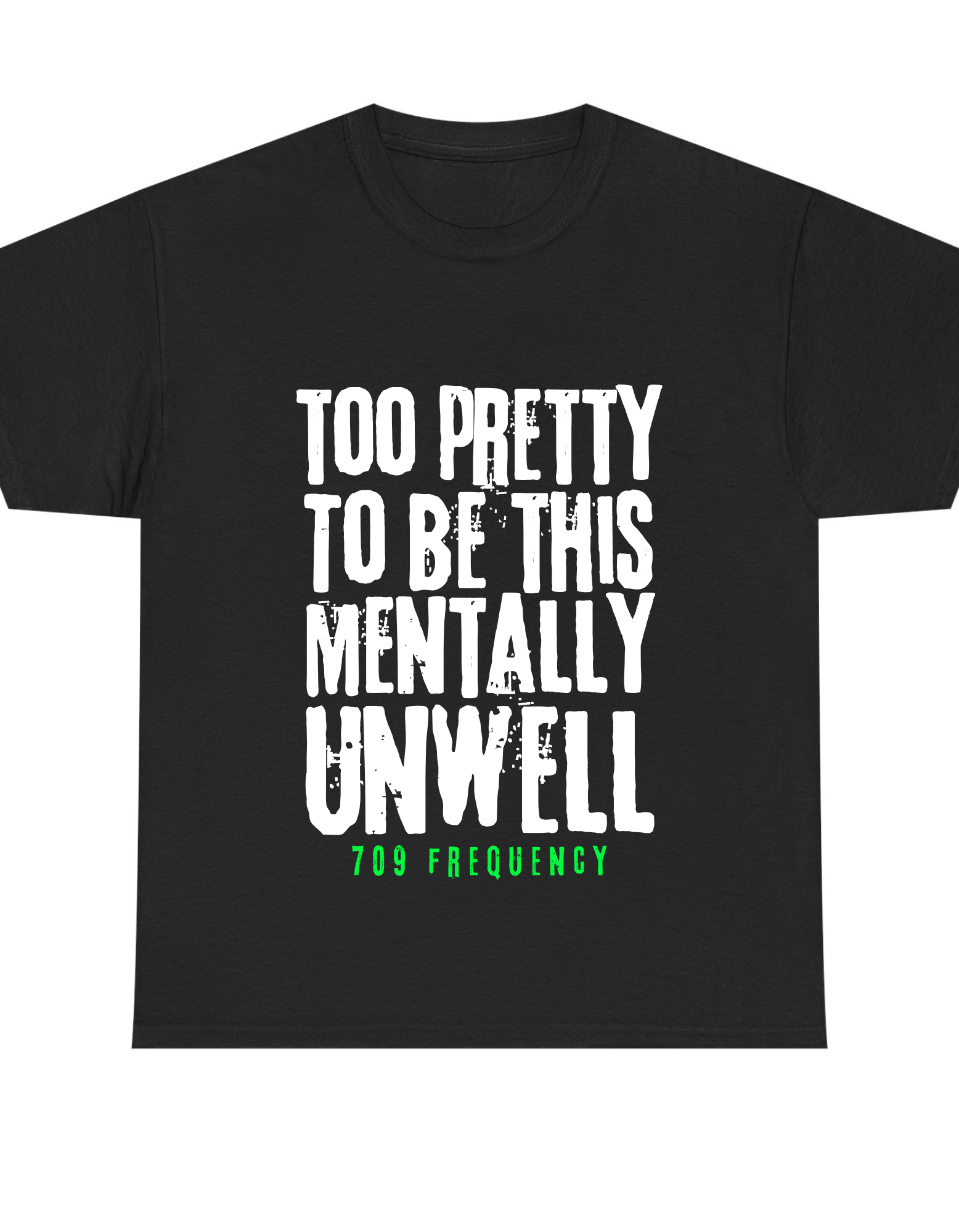 TOO PRETTY TO BE THIS MENTALLY UNWELL TEE