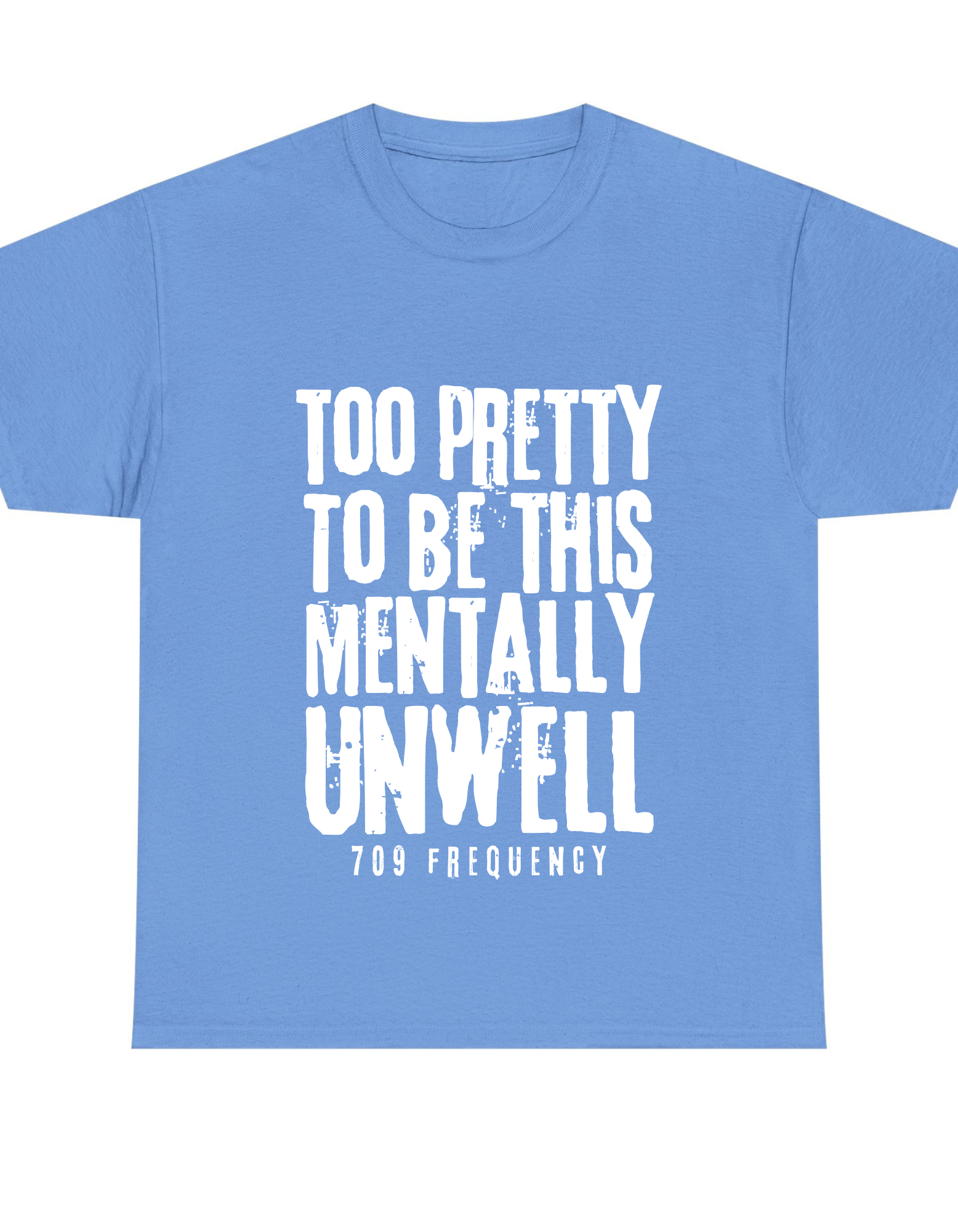 TOO PRETTY TO BE THIS MENTALLY UNWELL TEE