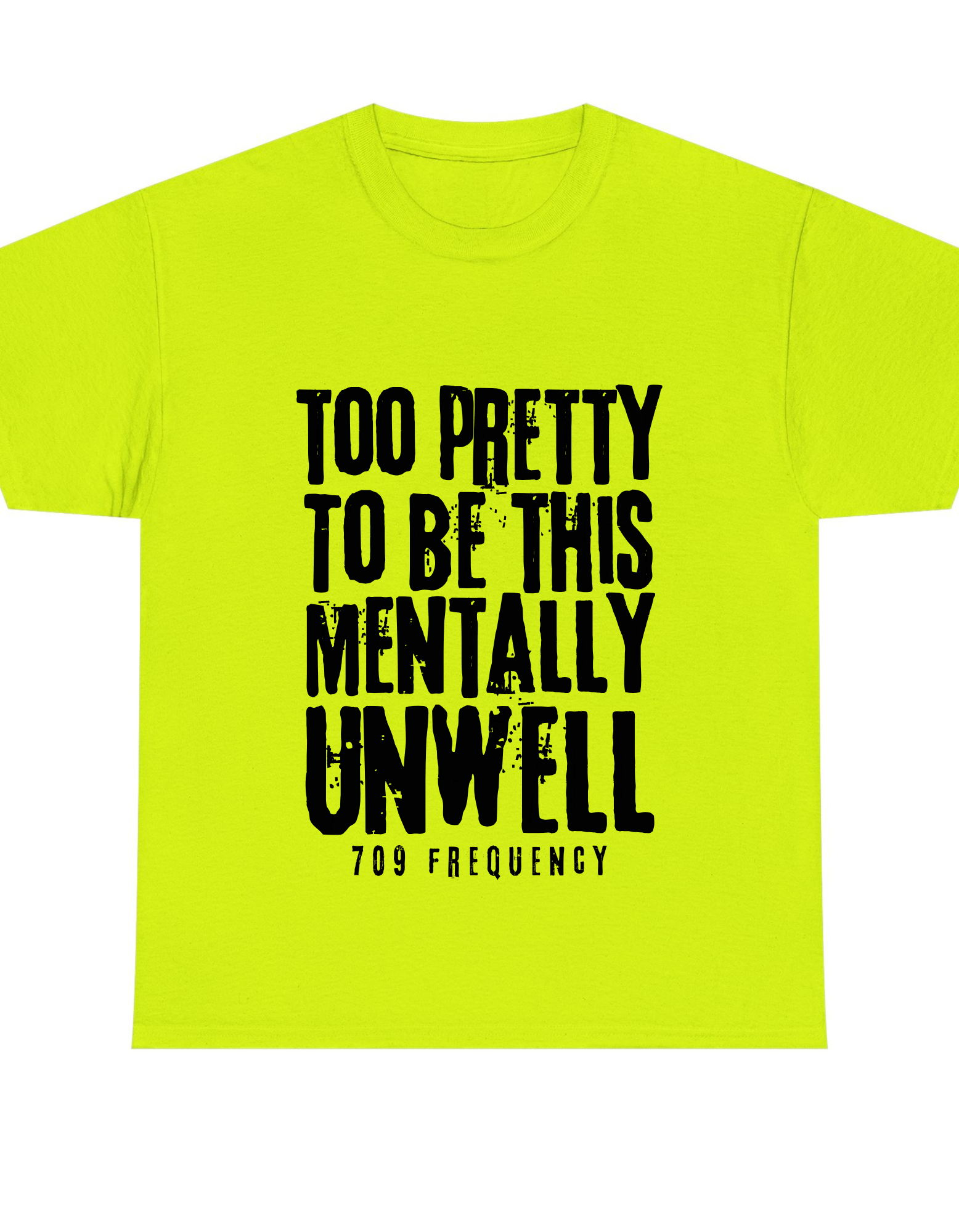 TOO PRETTY TO BE THIS MENTALLY UNWELL TEE