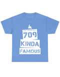 709 KINDA FAMOUS TEE