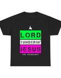 LORD TUNDERIN' JESUS TEE